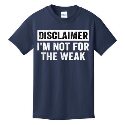 Disclaimer I'm Not For The Weak Funny Kids T-Shirt