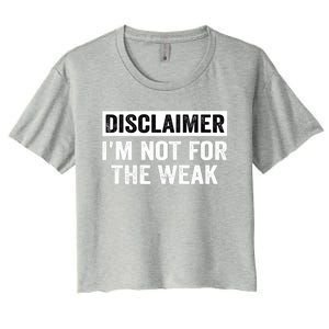 Disclaimer I'm Not For The Weak Funny Women's Crop Top Tee