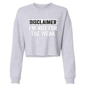 Disclaimer I'm Not For The Weak Funny Cropped Pullover Crew