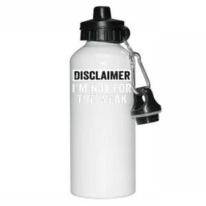 Disclaimer I'm Not For The Weak Funny Aluminum Water Bottle