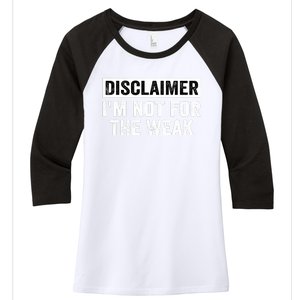 Disclaimer I'm Not For The Weak Funny Women's Tri-Blend 3/4-Sleeve Raglan Shirt