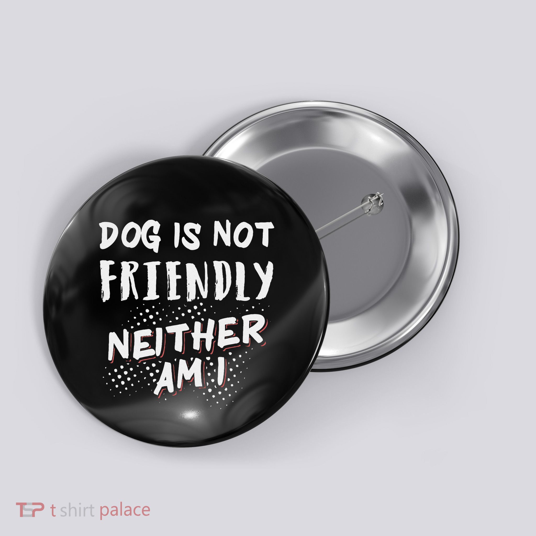 Dog Is Not Friendly Neither Am I Button