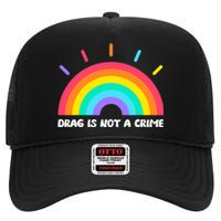 Drag Is Not A Crime Support Drag Queens LGBTQ Rights Rainbow High Crown Mesh Back Trucker Hat