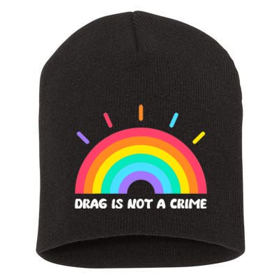 Drag Is Not A Crime Support Drag Queens LGBTQ Rights Rainbow Short Acrylic Beanie