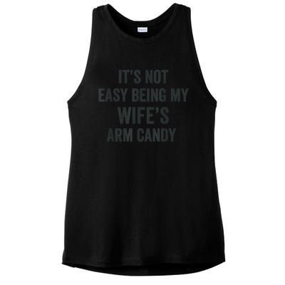 Distressed Its Not Easy Being My Wifes Arm Candy Ladies PosiCharge Tri-Blend Wicking Tank