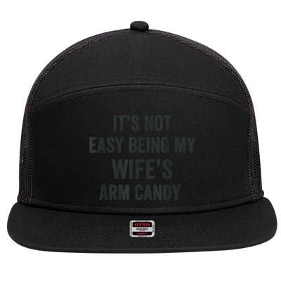 Distressed Its Not Easy Being My Wifes Arm Candy 7 Panel Mesh Trucker Snapback Hat