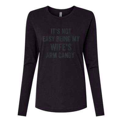 Distressed Its Not Easy Being My Wifes Arm Candy Womens Cotton Relaxed Long Sleeve T-Shirt