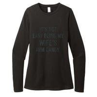 Distressed Its Not Easy Being My Wifes Arm Candy Womens CVC Long Sleeve Shirt