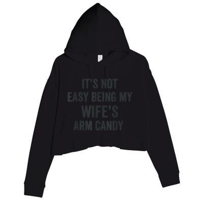 Distressed Its Not Easy Being My Wifes Arm Candy Crop Fleece Hoodie