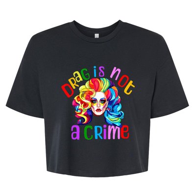 Drag Is Not A Crime Fabulous Drag Queen Lgbtq Equality Pride Bella+Canvas Jersey Crop Tee