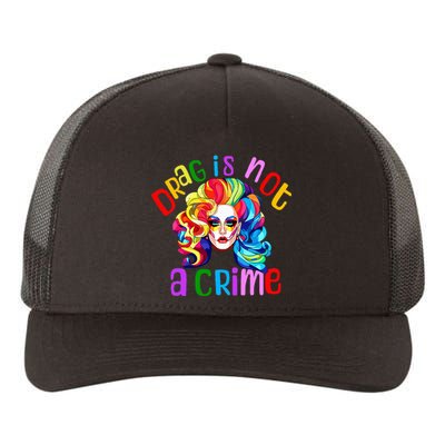 Drag Is Not A Crime Fabulous Drag Queen Lgbtq Equality Pride Yupoong Adult 5-Panel Trucker Hat