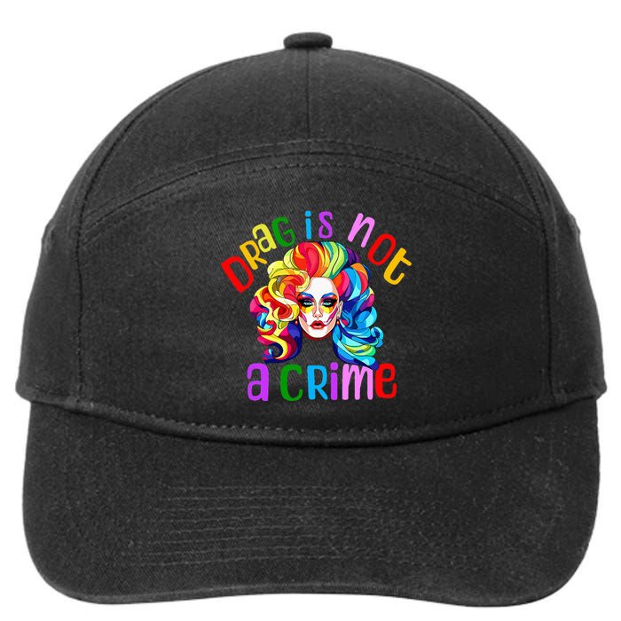 Drag Is Not A Crime Fabulous Drag Queen Lgbtq Equality Pride 7-Panel Snapback Hat