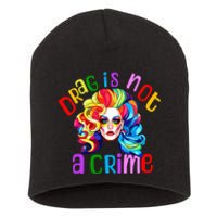 Drag Is Not A Crime Fabulous Drag Queen Lgbtq Equality Pride Short Acrylic Beanie