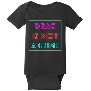 Drag Is Not A Crime Support Drag Queens LGBTQ Rights Pride Baby Bodysuit