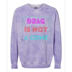 Drag Is Not A Crime Support Queens LGBTQ Colorblast Crewneck Sweatshirt