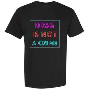 Drag Is Not A Crime Support Queens LGBTQ Garment-Dyed Heavyweight T-Shirt