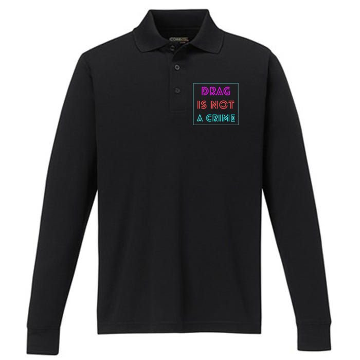 Drag Is Not A Crime Support Queens LGBTQ Performance Long Sleeve Polo