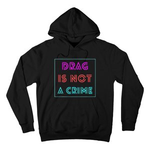 Drag Is Not A Crime Support Queens LGBTQ Hoodie