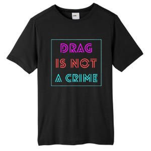 Drag Is Not A Crime Support Queens LGBTQ Tall Fusion ChromaSoft Performance T-Shirt