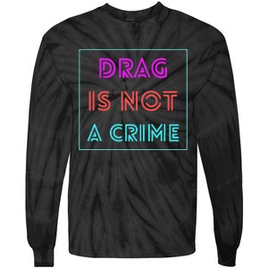 Drag Is Not A Crime Support Queens LGBTQ Tie-Dye Long Sleeve Shirt