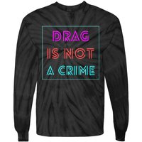 Drag Is Not A Crime Support Queens LGBTQ Tie-Dye Long Sleeve Shirt