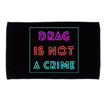 Drag Is Not A Crime Support Queens LGBTQ Microfiber Hand Towel