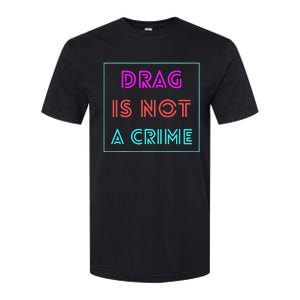 Drag Is Not A Crime Support Queens LGBTQ Softstyle CVC T-Shirt