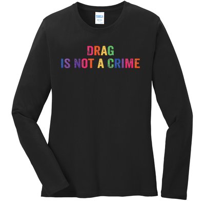 Drag is Not a Crime Ladies Long Sleeve Shirt