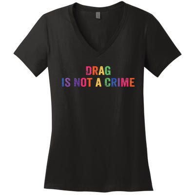 Drag is Not a Crime Women's V-Neck T-Shirt