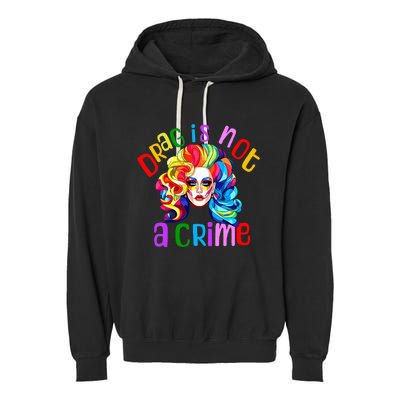 Drag Is Not A Crime Fabulous Drag Queen Lgbtq Equality Pride Garment-Dyed Fleece Hoodie