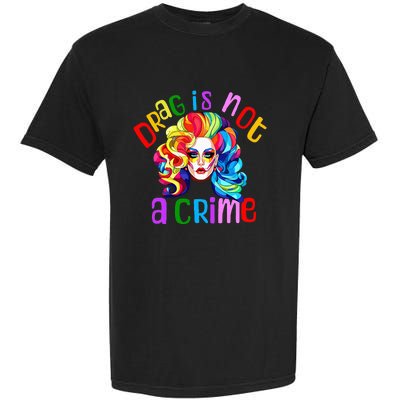 Drag Is Not A Crime Fabulous Drag Queen Lgbtq Equality Pride Garment-Dyed Heavyweight T-Shirt