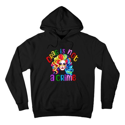 Drag Is Not A Crime Fabulous Drag Queen Lgbtq Equality Pride Hoodie