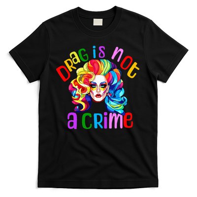 Drag Is Not A Crime Fabulous Drag Queen Lgbtq Equality Pride T-Shirt