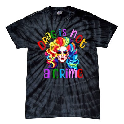 Drag Is Not A Crime Fabulous Drag Queen Lgbtq Equality Pride Tie-Dye T-Shirt