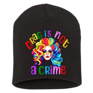 Drag Is Not A Crime Fabulous Drag Queen Lgbtq Equality Pride Short Acrylic Beanie