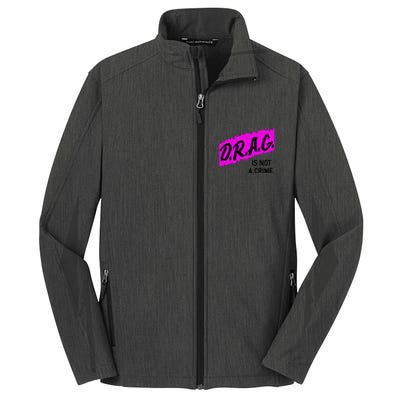 Drag Is Not A Crime, Drag Queen Core Soft Shell Jacket