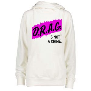 Drag Is Not A Crime, Drag Queen Womens Funnel Neck Pullover Hood