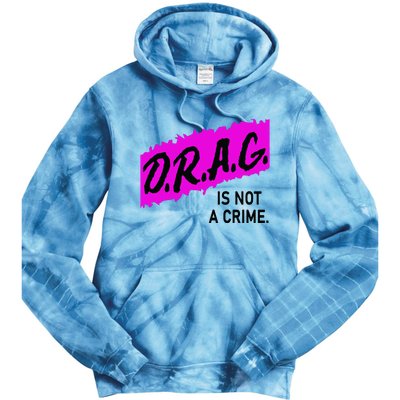 Drag Is Not A Crime, Drag Queen Tie Dye Hoodie