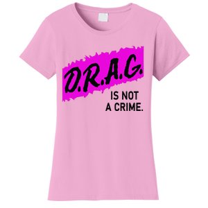 Drag Is Not A Crime, Drag Queen Women's T-Shirt