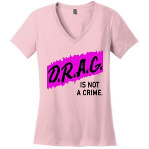 Drag Is Not A Crime, Drag Queen Women's V-Neck T-Shirt