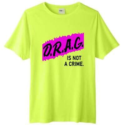 Drag Is Not A Crime, Drag Queen Tall Fusion ChromaSoft Performance T-Shirt