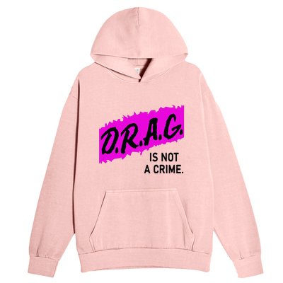 Drag Is Not A Crime, Drag Queen Urban Pullover Hoodie