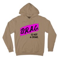 Drag Is Not A Crime, Drag Queen Hoodie