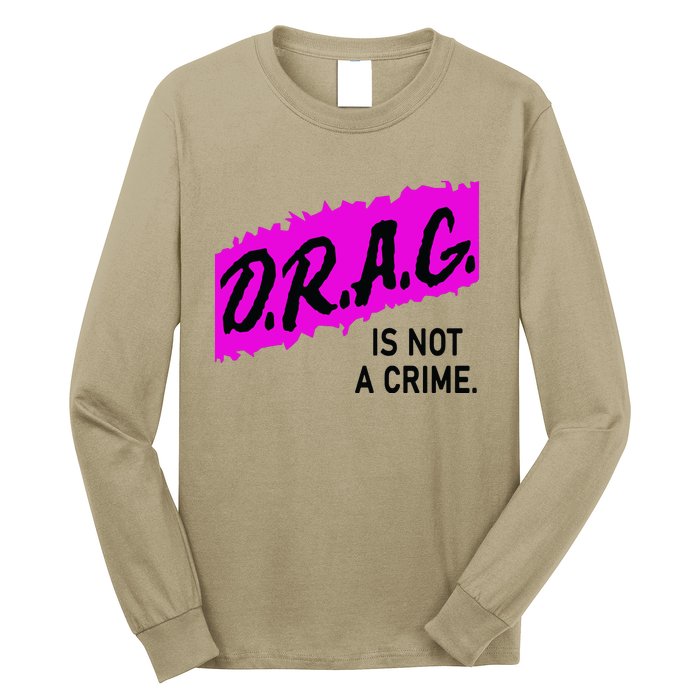 Drag Is Not A Crime, Drag Queen Long Sleeve Shirt