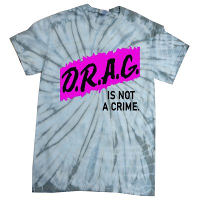 Drag Is Not A Crime, Drag Queen Tie-Dye T-Shirt