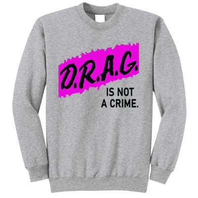 Drag Is Not A Crime, Drag Queen Sweatshirt