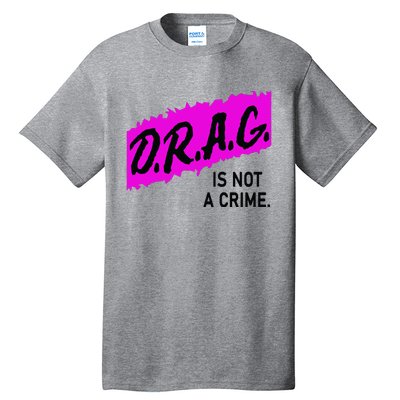 Drag Is Not A Crime, Drag Queen Tall T-Shirt