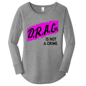 Drag Is Not A Crime, Drag Queen Women's Perfect Tri Tunic Long Sleeve Shirt