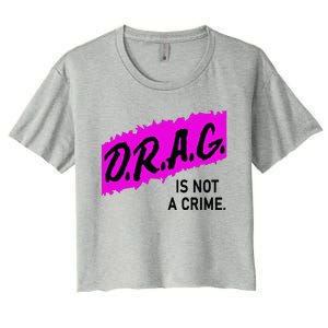 Drag Is Not A Crime, Drag Queen Women's Crop Top Tee