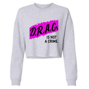 Drag Is Not A Crime, Drag Queen Cropped Pullover Crew